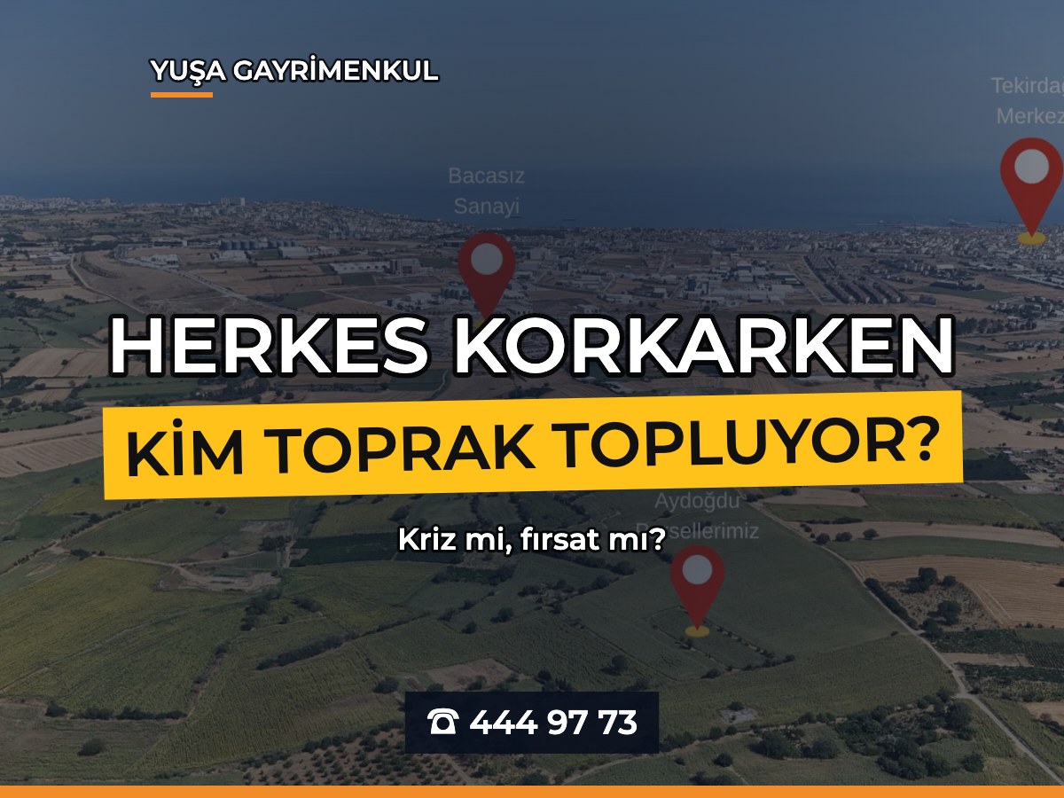 Kriz mi, Fırsat mı? Herkes Korkarken Kimler Toprak Topluyor?