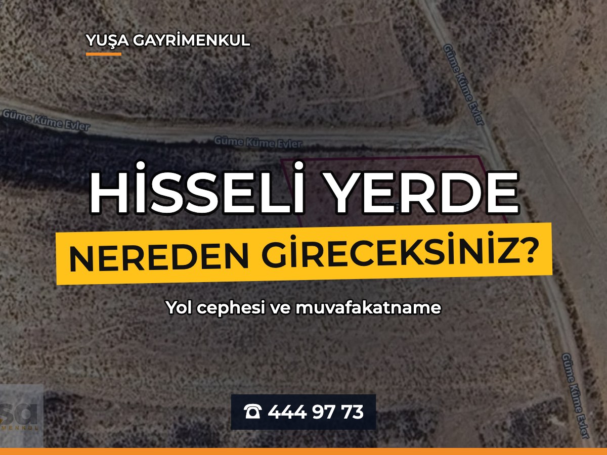 Hisseli Parselde "Ben Nereden Gireceğim?" Yol Cephesi ve Muvafakatname