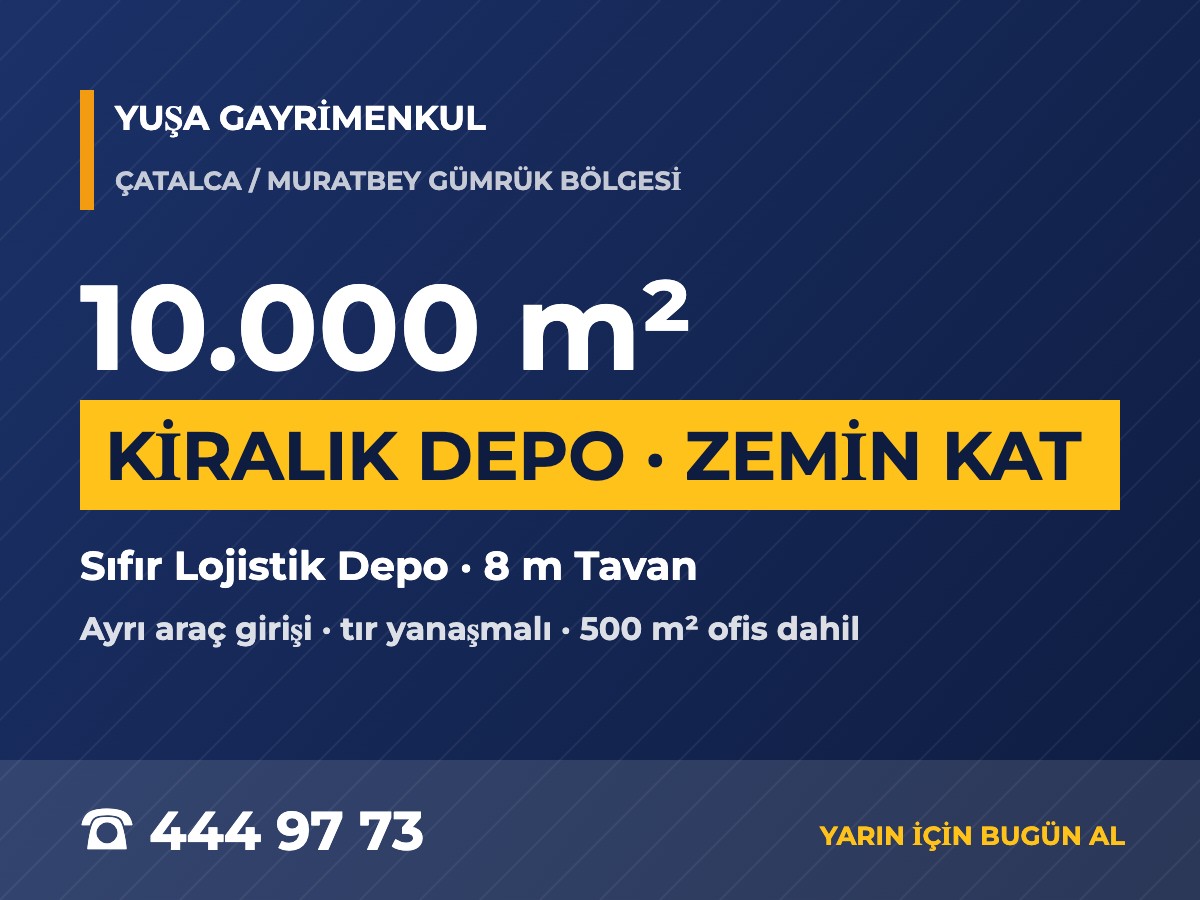 Çatalca Muratbey Kiralık 10.000 m² Lojistik Depo Zemin Kat 8 m Tavan 7 Tır Rampalı