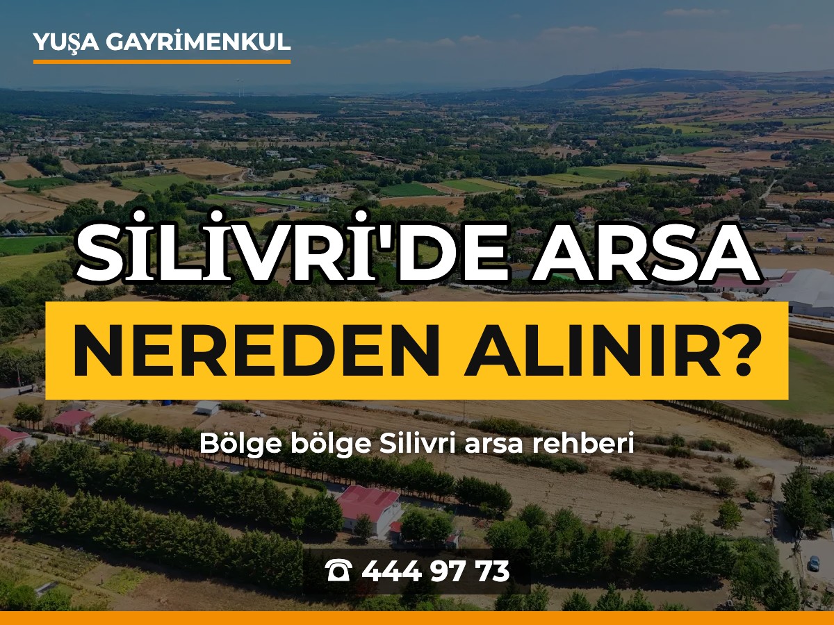 Silivri'de Satılık Arsa: Nereden, Nasıl Alınır?