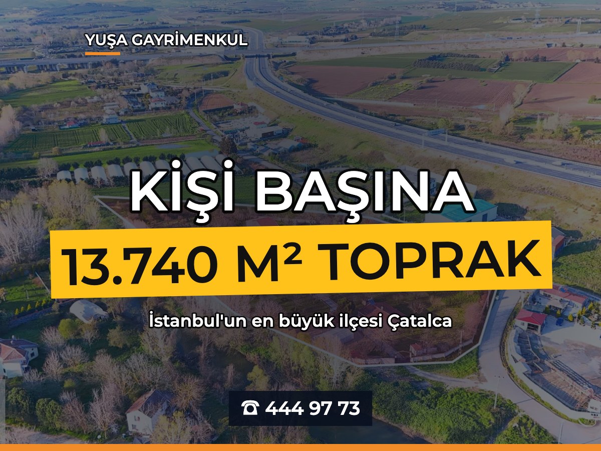 Çatalca'da Kişi Başına 13.740 m² Toprak: İstanbul'un En Büyük İlçesinde Arsa