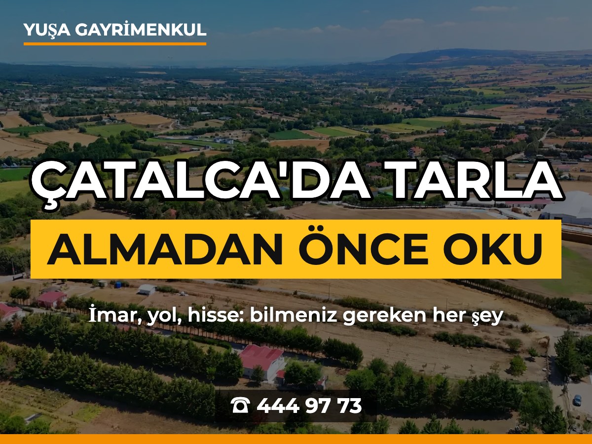 Çatalca'da Satılık Tarla ve Arsa Alırken Bilmeniz Gerekenler