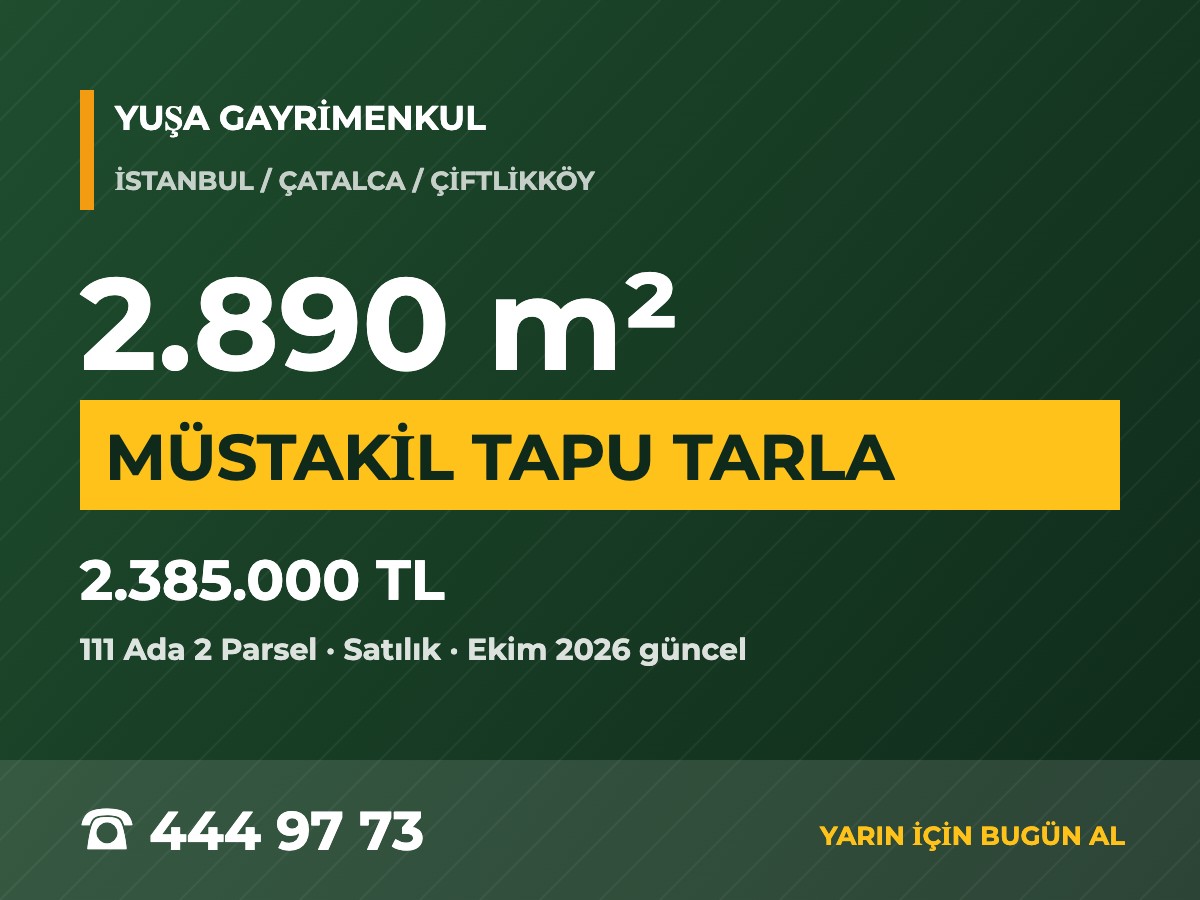 Çatalca Çiftlikköy'de Müstakil Tapulu 2.890 m² Satılık Tarla