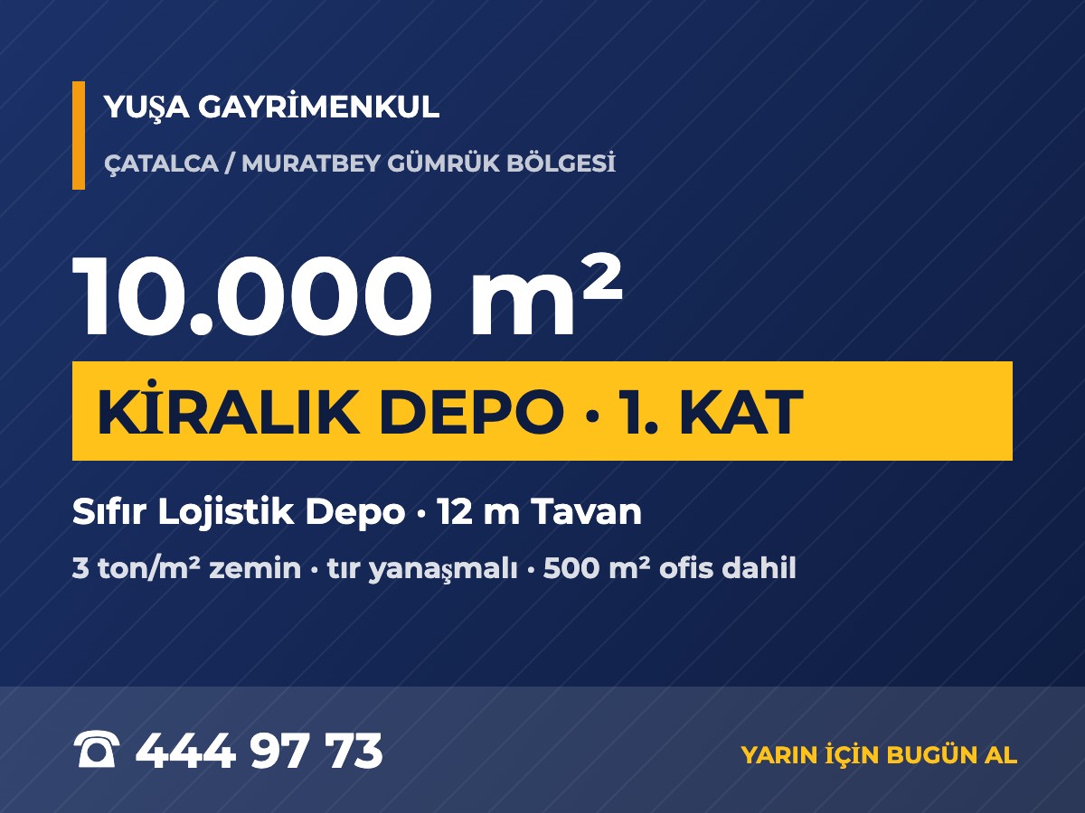 Çatalca Muratbey Kiralık 10.000 m² Lojistik Depo 1. Kat 12 m Tavan Rampalı Tır Platformu
