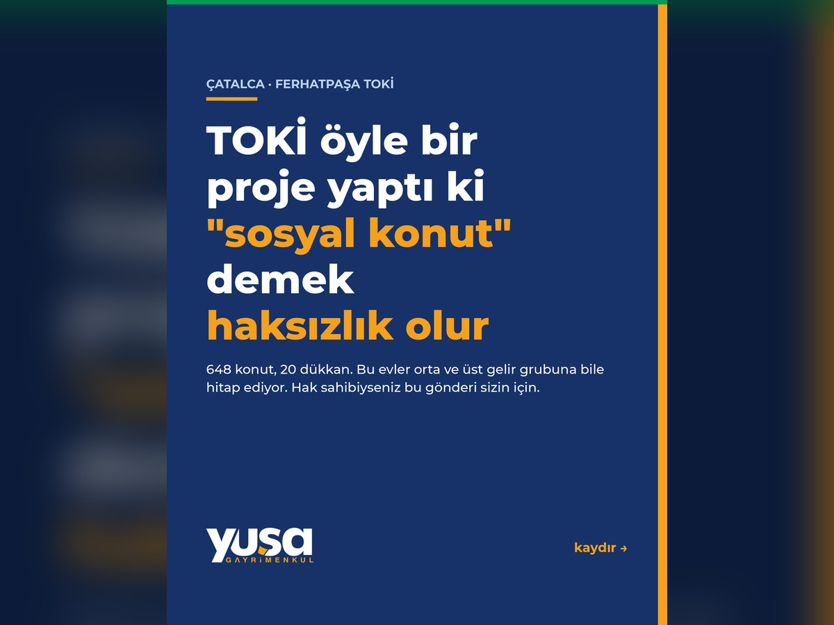 Çatalca Ferhatpaşa TOKİ Konutları: 648 Konut, Daire Tipleri ve Teslim Süreci