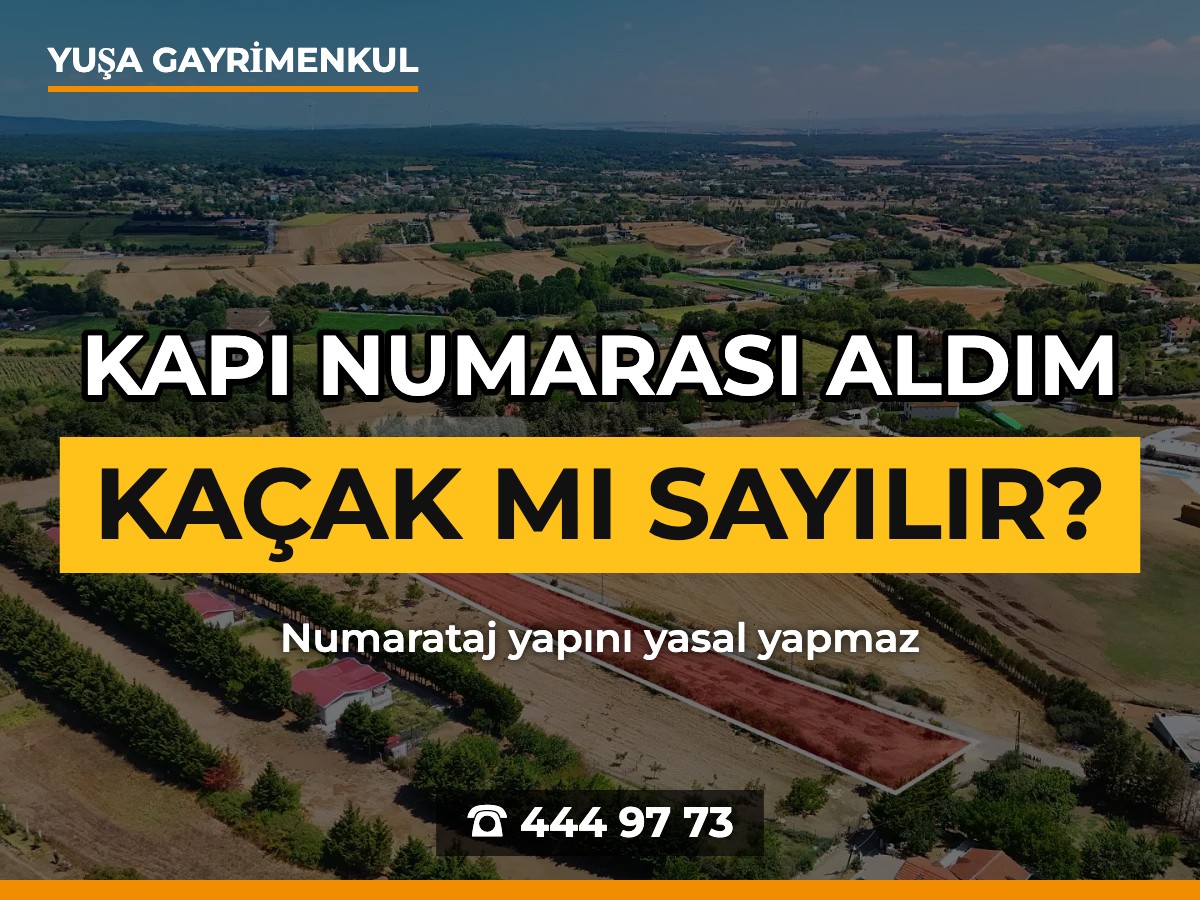 Kapı Numarası Aldım = Kaçak Olduğumu İtiraf Ettim: Numarataj Yapıyı Yasal Yapar mı?