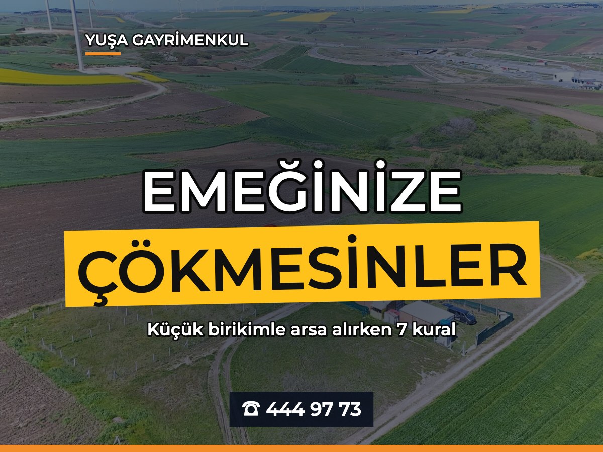 Küçük Birikimle Arsa Alırken Dikkat Edilmesi Gereken 7 Şey