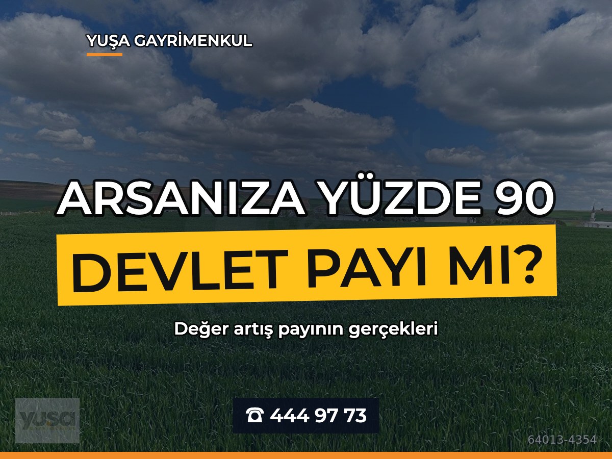 Arsa Değer Artış Payı Nedir? %90 Devlet Payı Hakkında Tüm Gerçekler